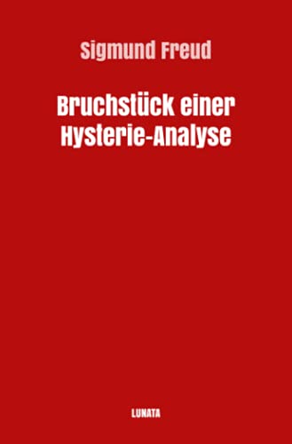 Bruchstück einer Hysterie-Analyse (Sigmund Freud gesammelte Werke)